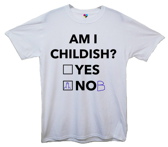 Am I Childish Printed T-Shirt - Mr Wings Emporium 
