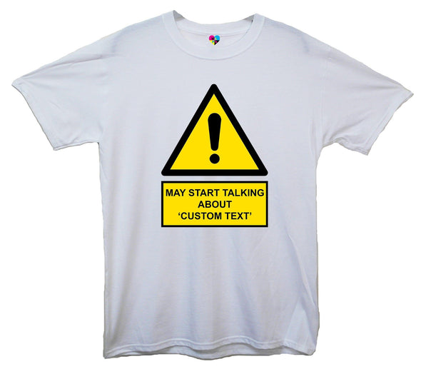 Custom Warning May Start Talking About Printed T-Shirt - Mr Wings Emporium 