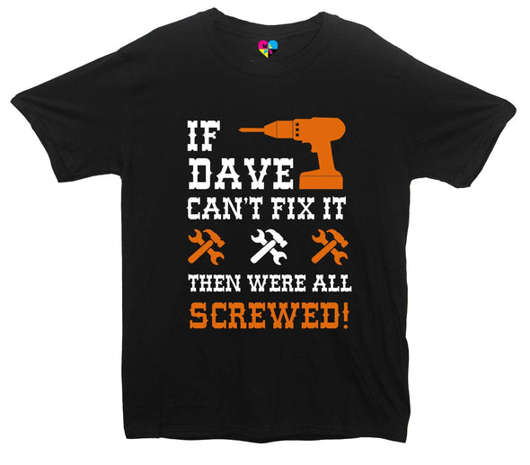 Custom Name Cant Fix It, Then Were All Screwed Printed T-Shirt - Mr Wings Emporium 