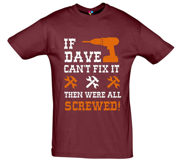 Custom Name Cant Fix It, Then Were All Screwed Printed T-Shirt - Mr Wings Emporium 