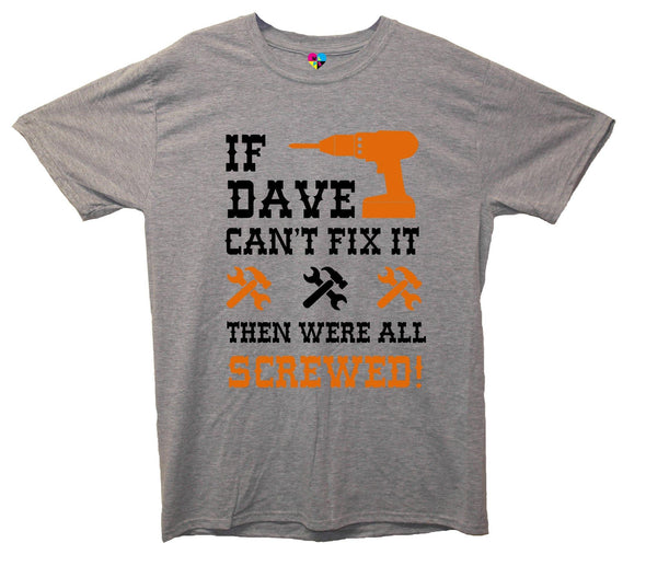 Custom Name Cant Fix It, Then Were All Screwed Printed T-Shirt - Mr Wings Emporium 