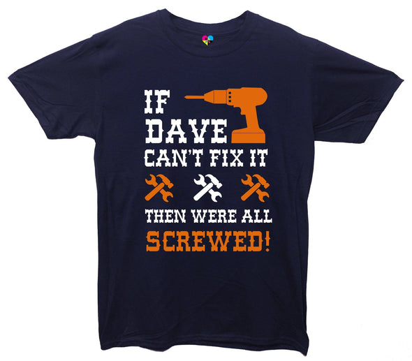 Custom Name Cant Fix It, Then Were All Screwed Printed T-Shirt - Mr Wings Emporium 