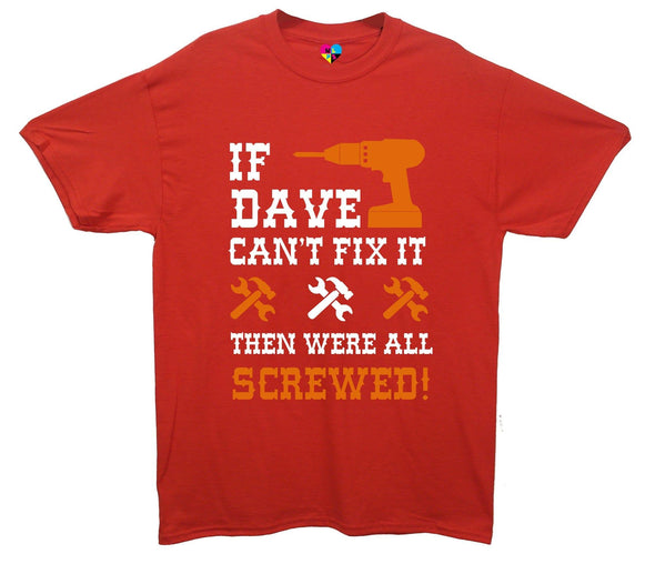 Custom Name Cant Fix It, Then Were All Screwed Printed T-Shirt - Mr Wings Emporium 