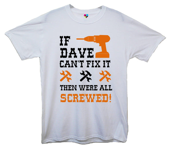 Custom Name Cant Fix It, Then Were All Screwed Printed T-Shirt - Mr Wings Emporium 