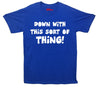 Down With This Sort Of Thing Protest Printed T-Shirt - Mr Wings Emporium 