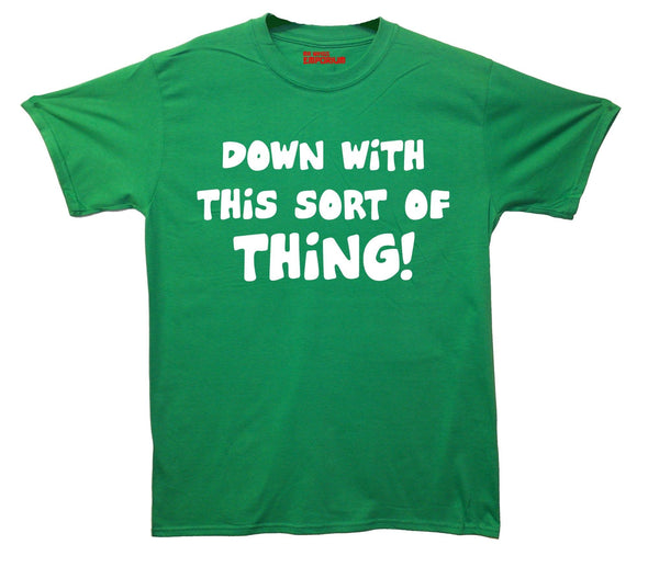 Down With This Sort Of Thing Protest Printed T-Shirt - Mr Wings Emporium 