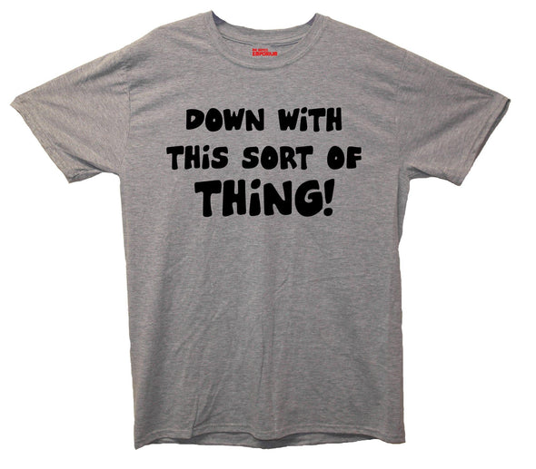 Down With This Sort Of Thing Protest Printed T-Shirt - Mr Wings Emporium 