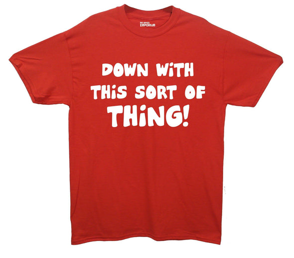 Down With This Sort Of Thing Protest Printed T-Shirt - Mr Wings Emporium 