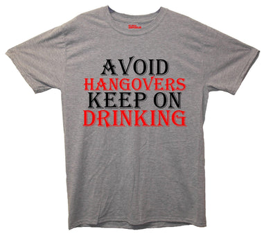 Avoid Hangovers Keep On Drinking Printed T-Shirt - Mr Wings Emporium 