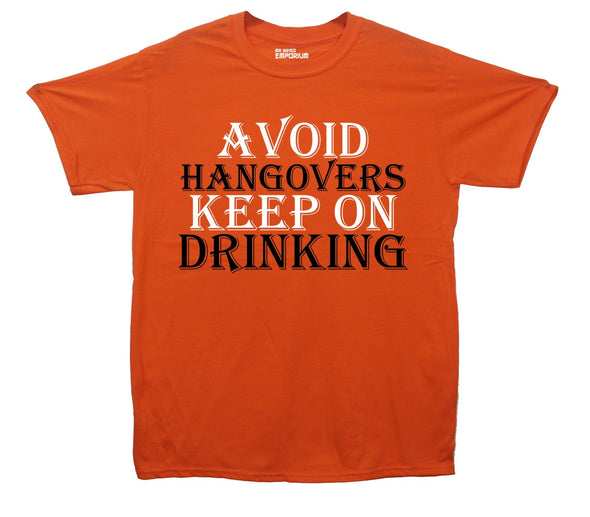 Avoid Hangovers Keep On Drinking Printed T-Shirt - Mr Wings Emporium 