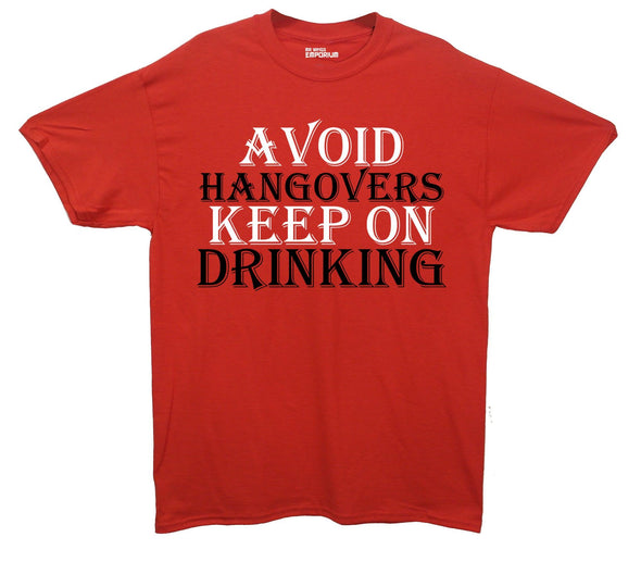 Avoid Hangovers Keep On Drinking Printed T-Shirt - Mr Wings Emporium 