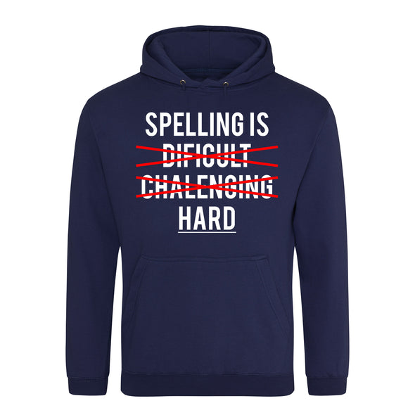Spelling is Hard Printed Hoodie