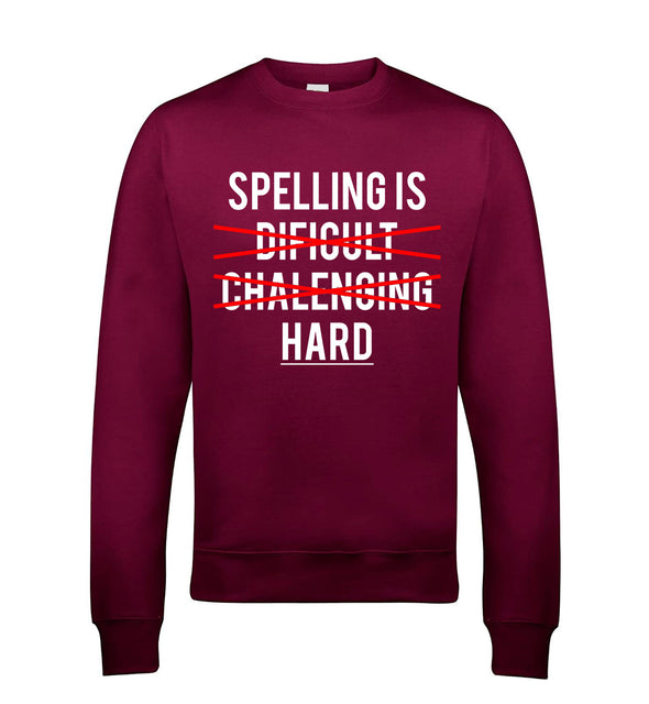 Spelling is Hard Burgundy Printed Sweatshirt
