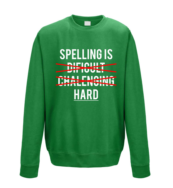 Spelling is Hard Green Printed Sweatshirt