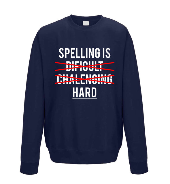 Spelling is Hard Navy Printed Sweatshirt
