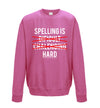 Spelling is Hard Pink Printed Sweatshirt