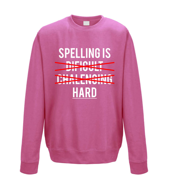 Spelling is Hard Pink Printed Sweatshirt