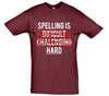 Spelling is Hard Burgundy Printed T-Shirt
