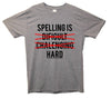 Spelling is Hard Grey Printed T-Shirt