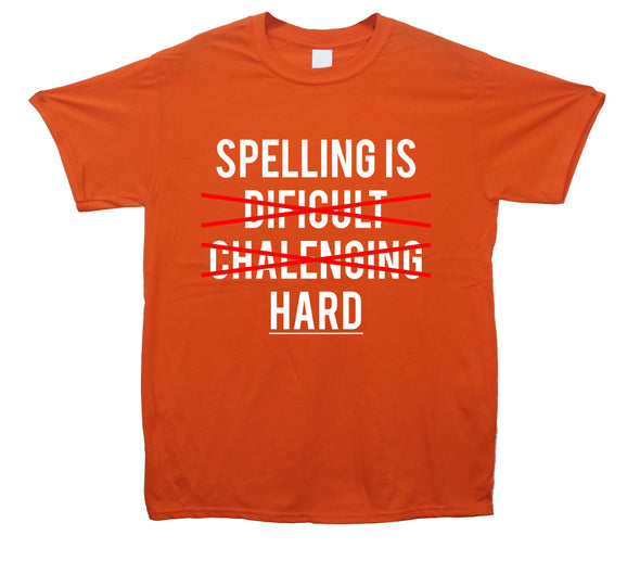 Spelling is Hard Orange Printed T-Shirt