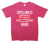 Spelling is Hard Pink Printed T-Shirt