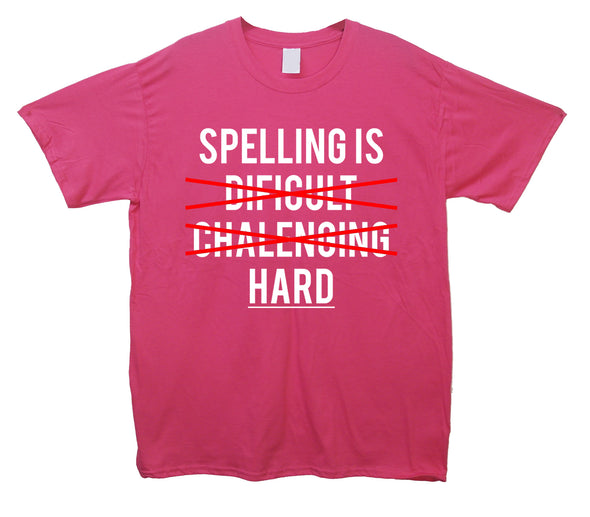 Spelling is Hard Pink Printed T-Shirt