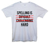 Spelling is Hard White Printed T-Shirt