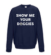 Show Me Your Doggies Navy Printed Sweatshirt