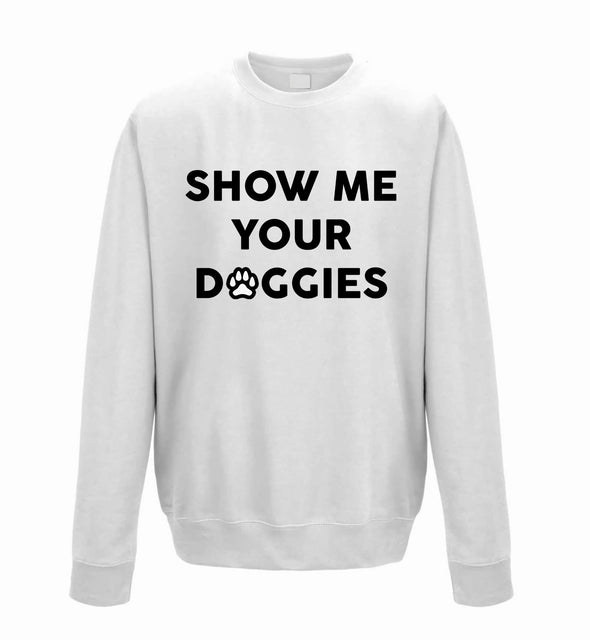 Show Me Your Doggies White Printed Sweatshirt