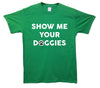 Show Me Your Doggies Green Printed T-Shirt