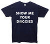 Show Me Your Doggies Navy Printed T-Shirt