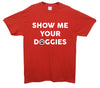 Show Me Your Doggies Red Printed T-Shirt