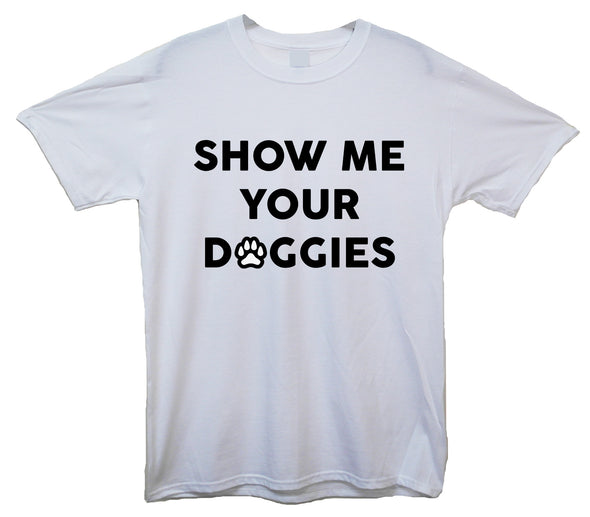 Show Me Your Doggies White Printed T-Shirt