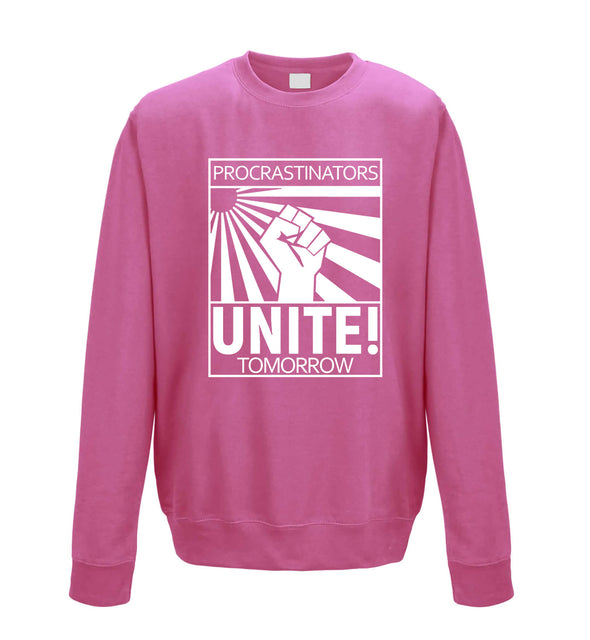 Procrastinators Unite! Tomorrow Pink Printed Sweatshirt
