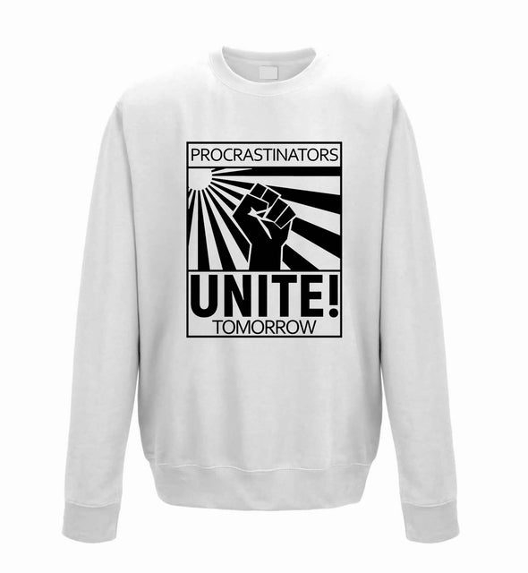 Procrastinators Unite! Tomorrow White Printed Sweatshirt
