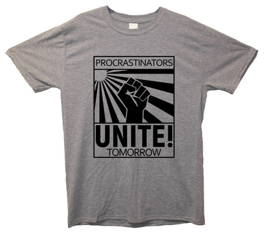 Procrastinators Unite! Tomorrow Grey Printed T-Shirt
