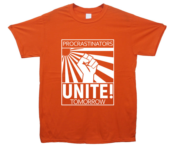 Procrastinators Unite! Tomorrow orange Printed T-Shirt