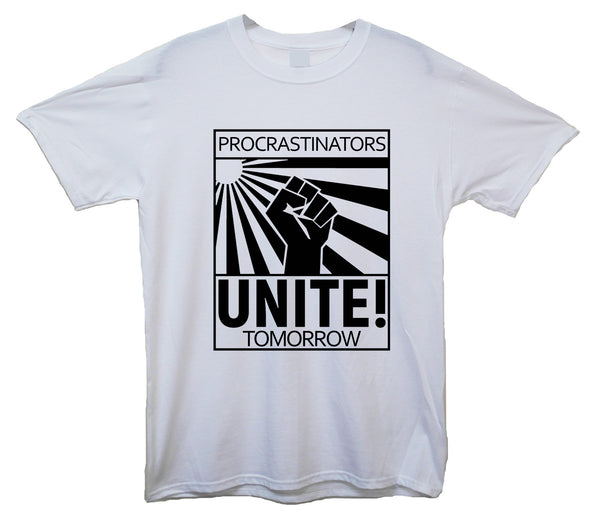 Procrastinators Unite! Tomorrow White Printed T-Shirt