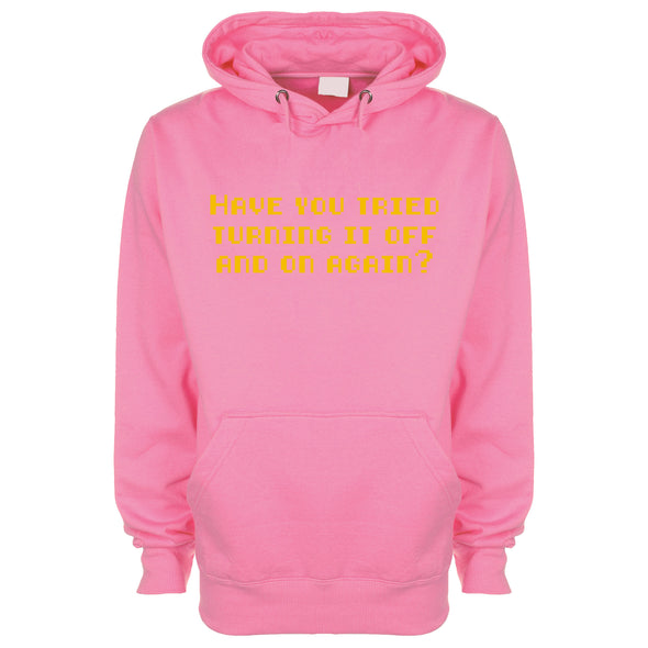 Have You Tried Turning It Off And On Again Printed Hoodie