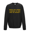 Have You Tried Turning It Off And On Again Black Printed Sweatshirt