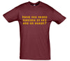 Have You Tried Turning It Off And On Again Burgundy Printed T-Shirt