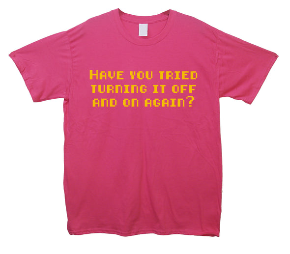 Have You Tried Turning It Off And On Again Pink Printed T-Shirt