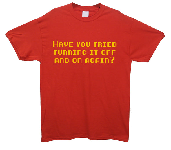 Have You Tried Turning It Off And On Again Red Printed T-Shirt