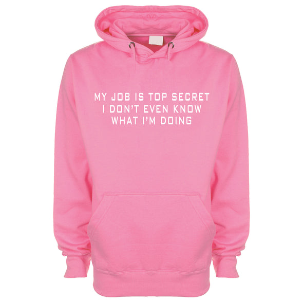 My Job Is Top Secret, I Don't Even Know What I'm Doing Pink Printed Hoodie