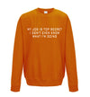 My Job Is Top Secret, I Don't Even Know What I'm Doing Orange Printed Sweatshirt