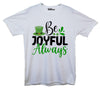 Be Joyful Always St Patricks Day White Printed T-Shirt