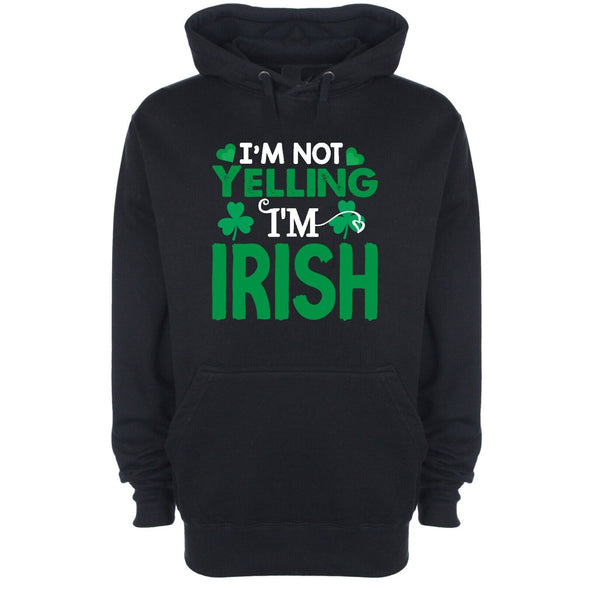I'm Not Yelling I'm Irish St Patrick's Day Black Printed Hoodie