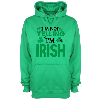 I'm Not Yelling I'm Irish St Patrick's Day Green Printed Hoodie