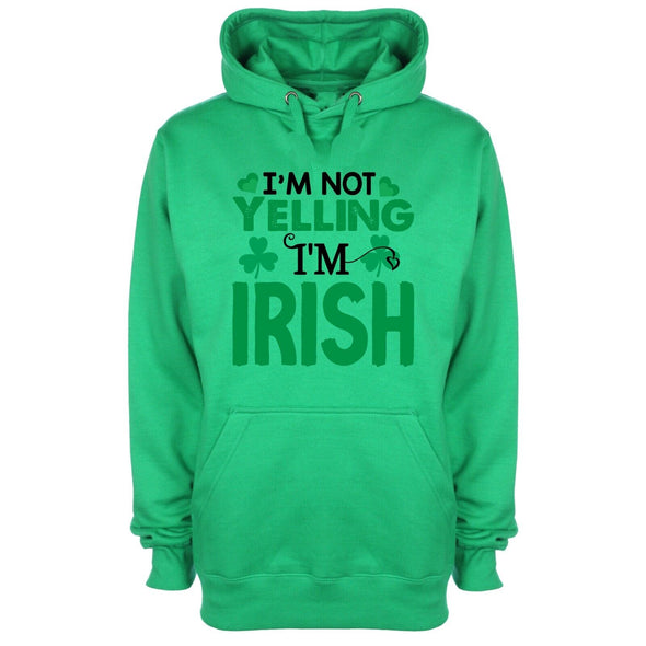 I'm Not Yelling I'm Irish St Patrick's Day Green Printed Hoodie