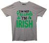 I'm Not Yelling I'm Irish St Patrick's Day Grey Printed T-Shirt
